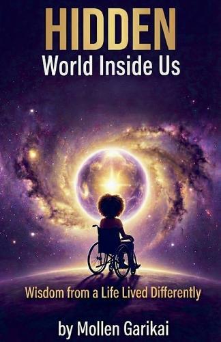 Hidden World Inside Us: Wisdom from a Life Lived Differently