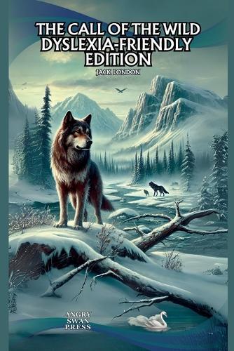 The Call of the Wild: Dyslexia-Friendly Edition