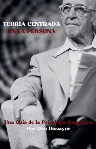 Teoría Centrada en la Persona: Una Guía de la Psicología Rogeriana