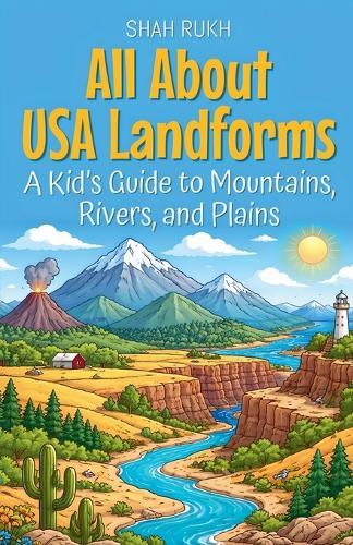All About USA Landforms: A Kid's Guide to Mountains, Rivers, and Plains