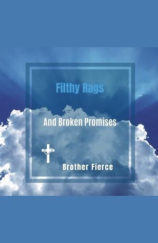 Filthy Rags And Broken Promises