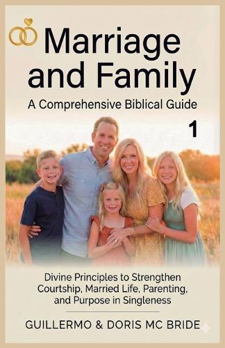 Marriage And Family: A Comprehensive Biblical Guide
