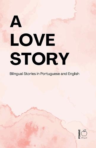 A Love Story: Bilingual Stories in Portuguese and English