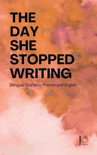 The Day She Stopped Writing: Bilingual Stories in French and English