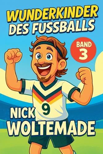 Wunderkinder des Fußballs: Nick Woltemade