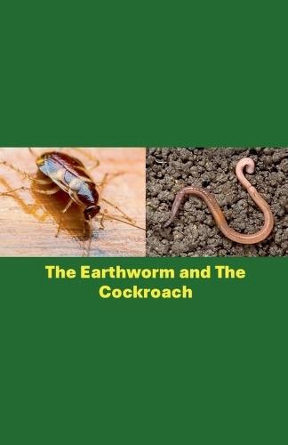 The Earthworm and The Cockroach