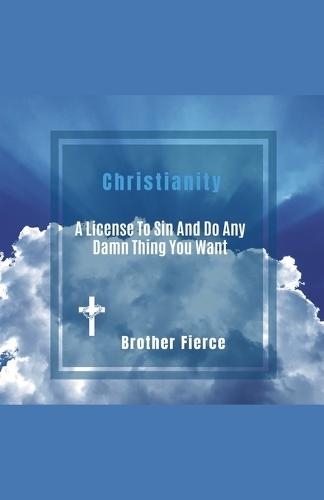 Christianity. A License To Sin And Do Any Damn Thing You Want