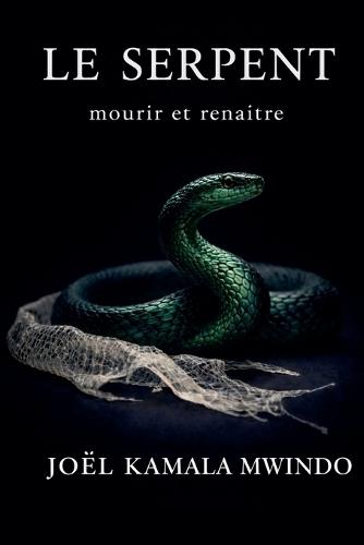 Le Serpent: Mourir et Renaître