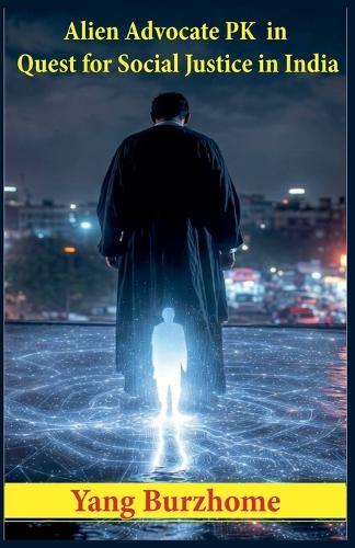 Alien Advocate PK in Quest for Social Justice in India