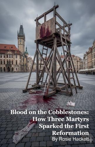 Blood on the Cobblestones: How Three Martyrs Sparked the First Reformation