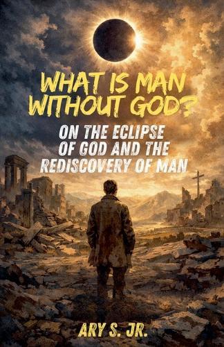 What is Man Without God?