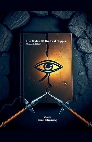 The Codex Of The Last Supper: Alexandria 250 AD