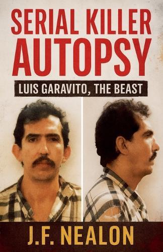 Serial Killer Autopsy: Luis Garavito, The Beast