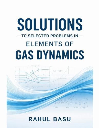 Solutions to Selected Problems in Elements of Gas Dynamics