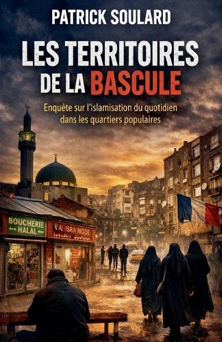 Les territoires de la bascule Enquête sur l'islamisation du quotidien dans les quartiers populaires