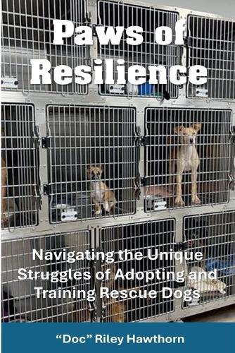 Paws of Resilience: Navigating the Unique Struggles of Adopting and Training Rescue Dogs