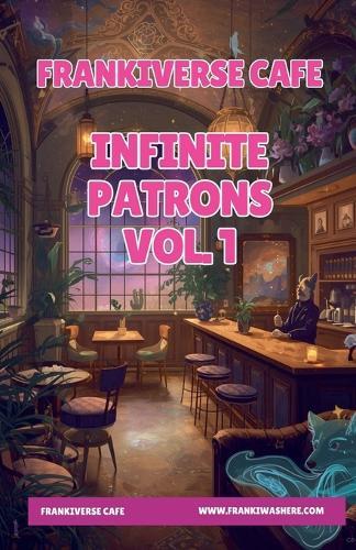 FrankiVerse Cafe Infinite Patrons Volume 1