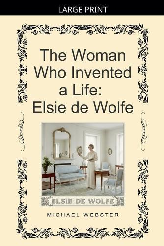 The Woman Who Invented a Life: Elsie de Wolfe