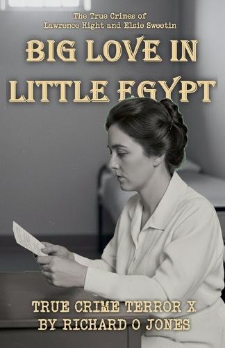 Big Love in Little Egypt: The True Crimes of Lawrence Hight and Elsie Sweetin