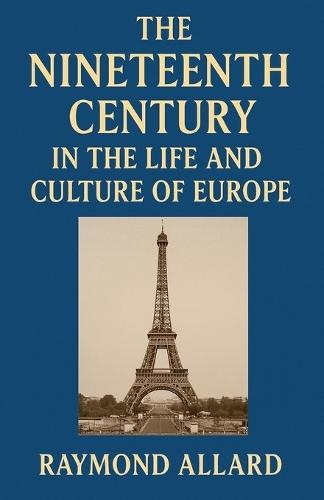 The Nineteenth Century in the Life and Culture of Europe