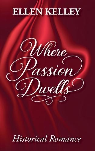 Where Passion Dwells