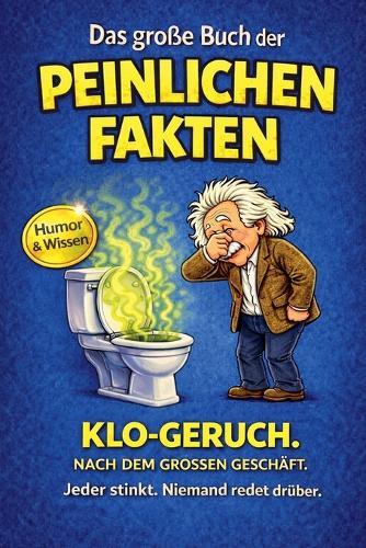 Das große Buch der peinlichen Fakten: Klo-Geruch nach dem großen Geschäft