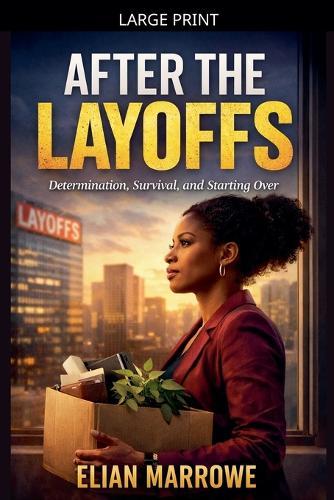 After The Layoffs: Determination, Survival, and Starting Over