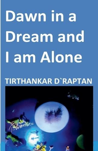 Dawn in a Dream and I am Alone