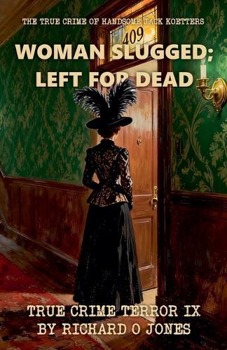 Woman Slugged; Left for Dead: The True Crime of Handsome Jack Koetters