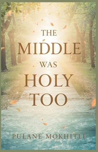 The Middle Was Holy Too