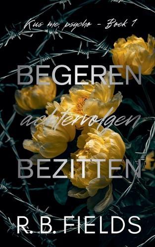 Begeren, achtervolgen, bezitten: Kus me, psycho (Boek 1)