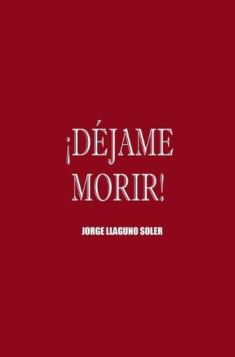 ¡Déjame Morir!
