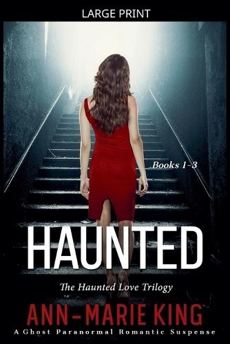 Haunted (The Haunted Love Trilogy Books 1-3)
