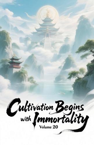Cultivation Begins with Immortality, Volume 20