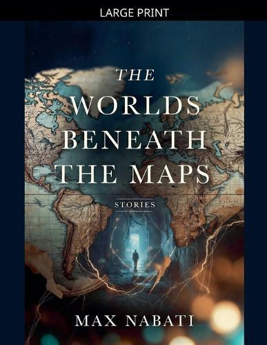 The Worlds Beneath the Maps