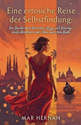 Eine erotische Reise der Selbstfindung: Von Bristol nach Barcelona, Nizza und Venedig