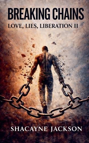 Breaking Chains: Love, Lies and Liberation II