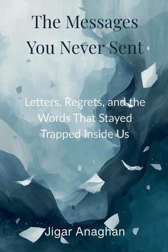 The Messages You Never Sent