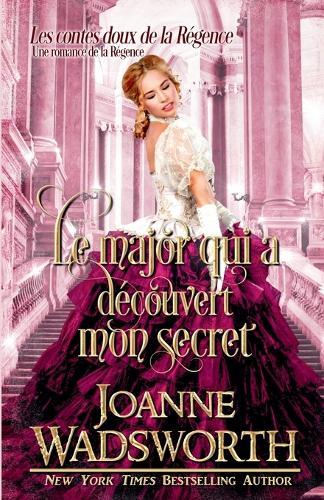 Le major qui a découvert mon secret: Une romance de la Régence