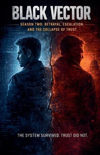 Black Vector: Season Two-Betrayal, Escalation, And The Collapse Of Trust.