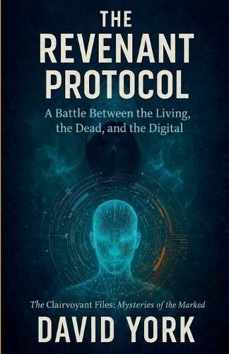 The Revenant Protocol: A Battle Between the Living, the Dead, and the Digital