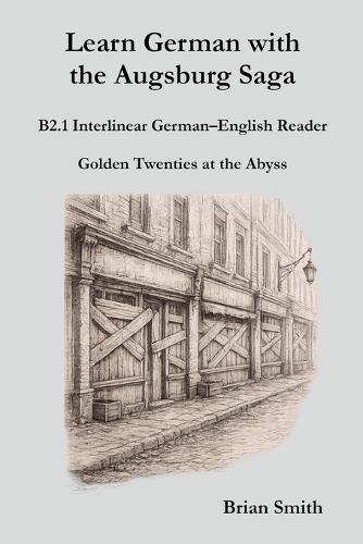 Learn German with the Augsburg Saga - B2.1 Interlinear German-English Reader