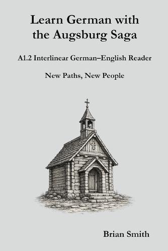 Learn German with the Augsburg Saga - A1.2 Interlinear German-English Reader