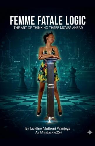 Femme Fatale Logic: The Art of Thinking Three Moves Ahead