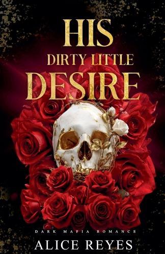His Dirty Little Desire: Dark Mafia Romance