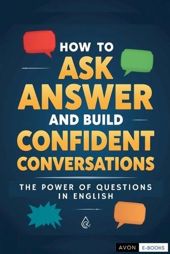 How to Ask, Answer and Build Confident Conversations