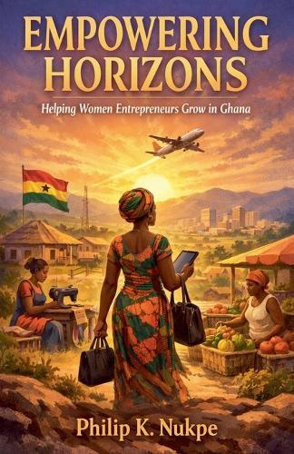 Empowering Horizons - Helping Women Entrepreneurs Grow in Ghana