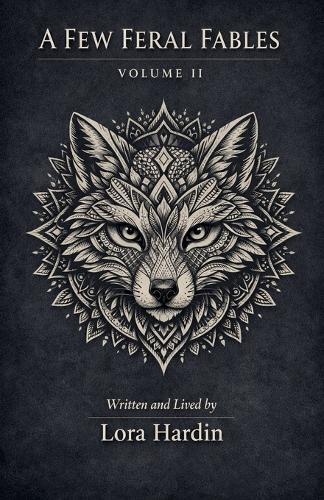 A Few Feral Fables: Volume II