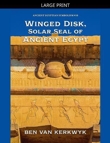 Winged Disk, Solar Seal of Ancient Egypt
