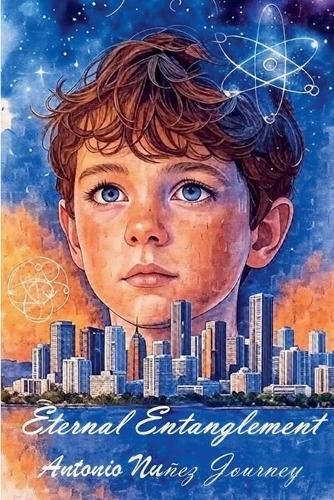 Eternal Entanglement Antonio Nuñez Journey